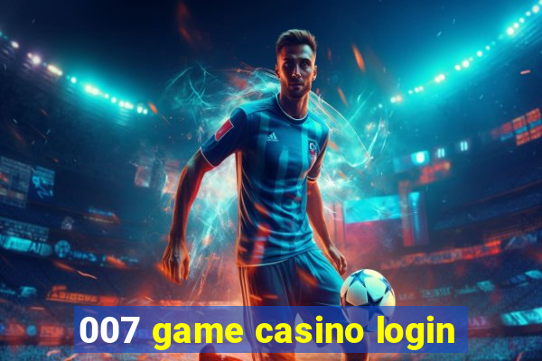 007 game casino login